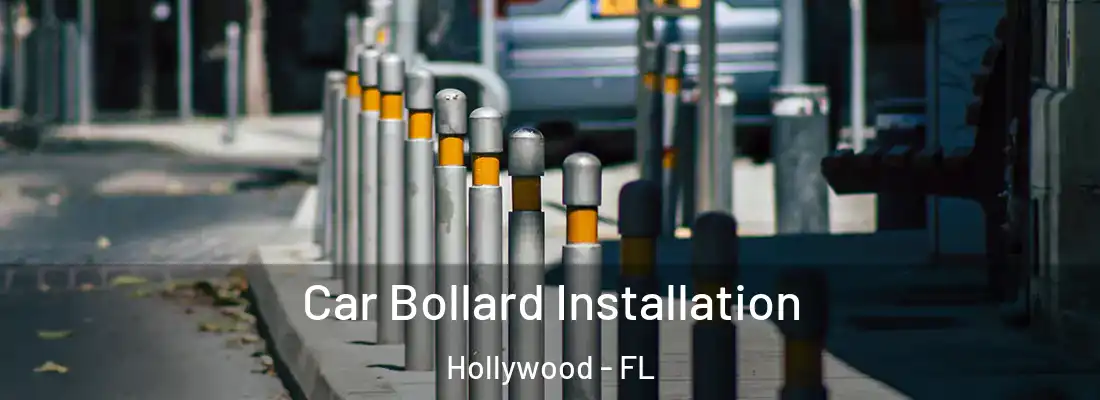 Car Bollard Installation Hollywood - FL