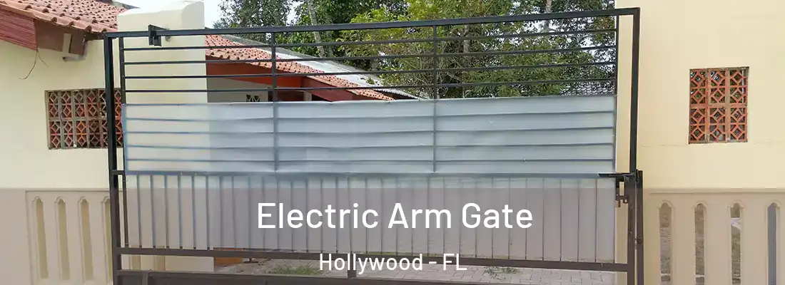  Electric Arm Gate Hollywood - FL